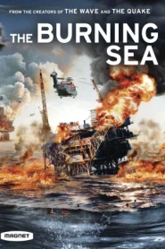โปสเตอร์หนัง The Burning Sea (2021) มหาวิบัติหายนะทะเลเพลิง