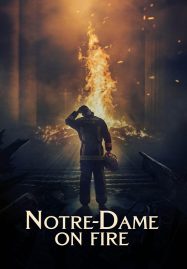 โปสเตอร์หนัง Notre-Dame on Fire (2022) ภารกิจกล้า ฝ่าไฟนอเทรอดาม