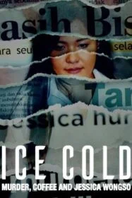 โปสเตอร์หนัง Ice Cold: Murder, Coffee and Jessica Wongso กาแฟ ฆาตกรรม และเจสสิก้า วองโซ (2023) NETFLIX