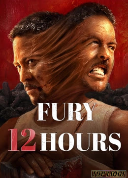โปสเตอร์หนัง Fury 12 Hours สิบสองชั่วโมงแห่งความเดือดดาล (2024) บรรยายไทย